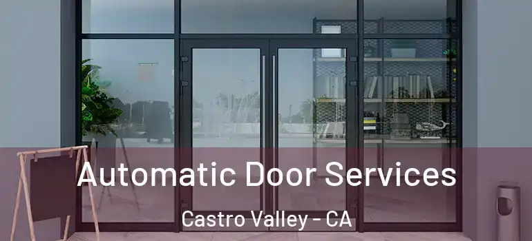  Automatic Door Services Castro Valley - CA
