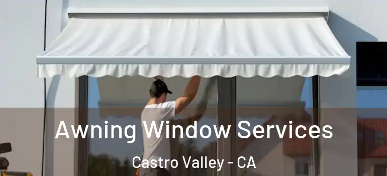  Awning Window Services Castro Valley - CA