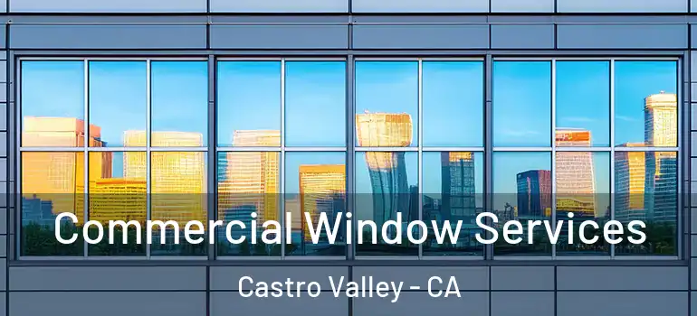  Commercial Window Services Castro Valley - CA