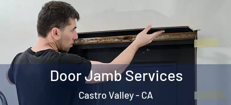  Door Jamb Services Castro Valley - CA