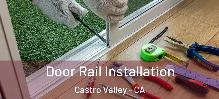  Door Rail Installation Castro Valley - CA