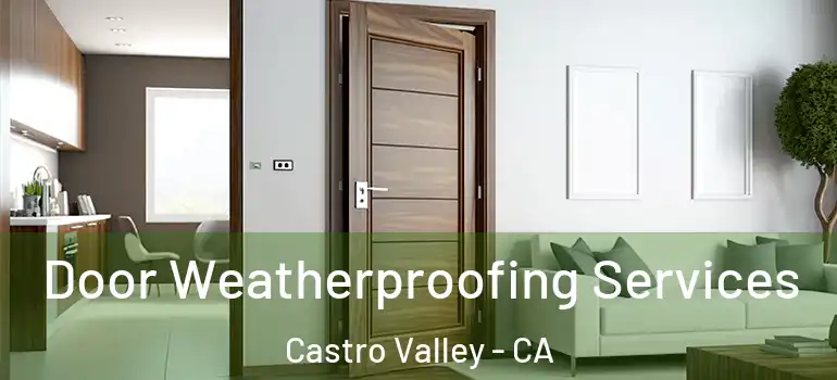  Door Weatherproofing Services Castro Valley - CA