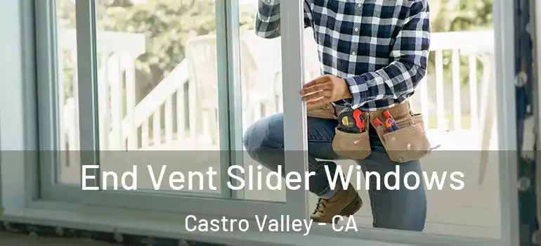  End Vent Slider Windows Castro Valley - CA