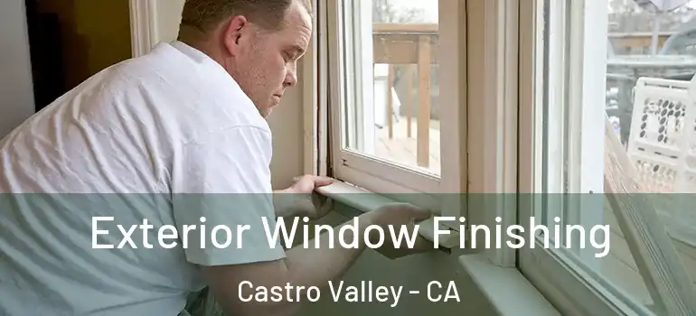  Exterior Window Finishing Castro Valley - CA