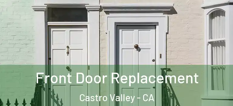  Front Door Replacement Castro Valley - CA