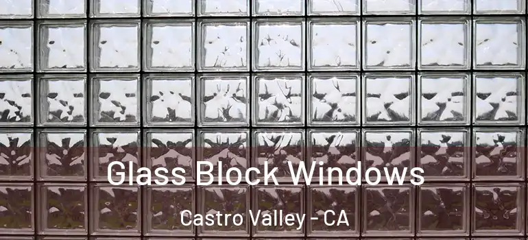  Glass Block Windows Castro Valley - CA