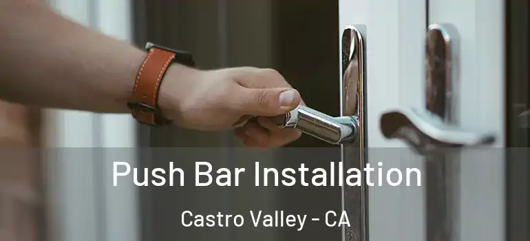  Push Bar Installation Castro Valley - CA