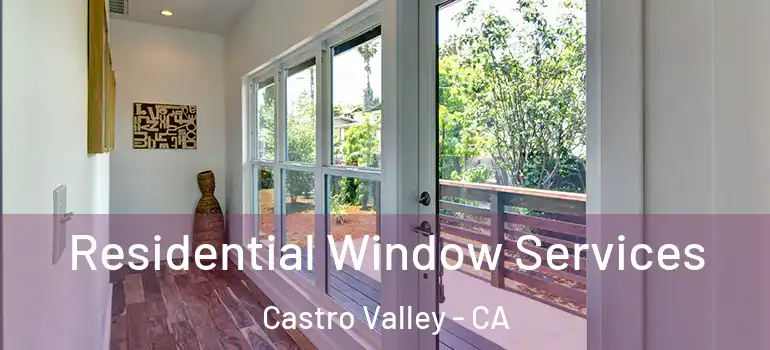  Residential Window Services Castro Valley - CA