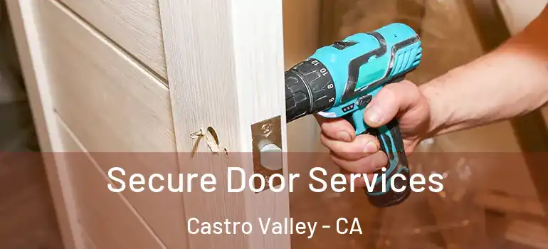  Secure Door Services Castro Valley - CA