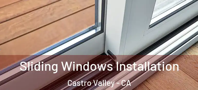 Sliding Windows Installation Castro Valley - CA