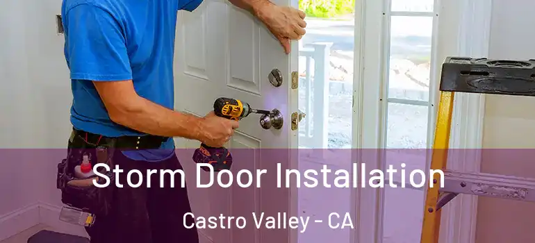  Storm Door Installation Castro Valley - CA