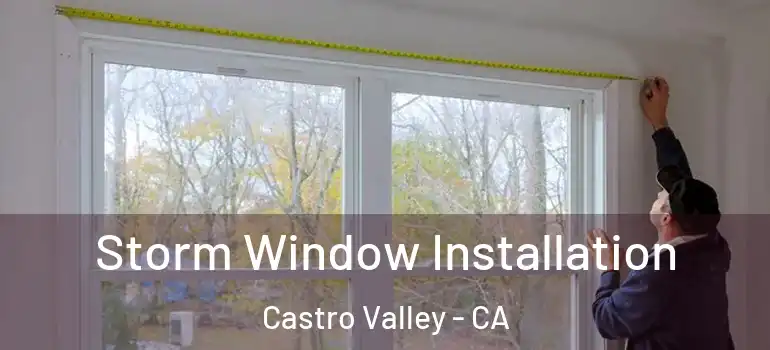  Storm Window Installation Castro Valley - CA