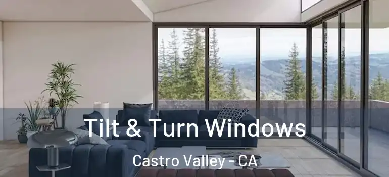  Tilt & Turn Windows Castro Valley - CA