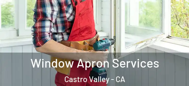  Window Apron Services Castro Valley - CA