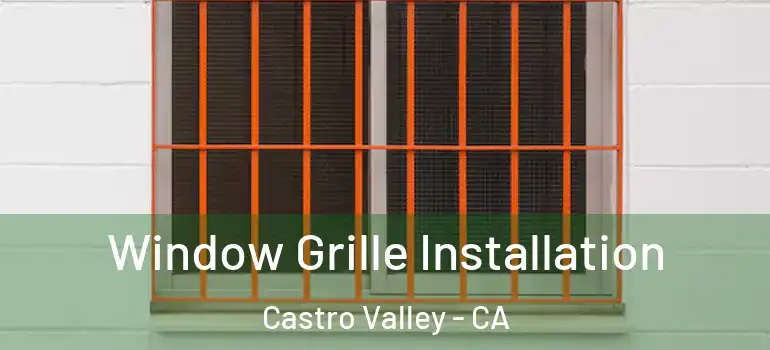  Window Grille Installation Castro Valley - CA