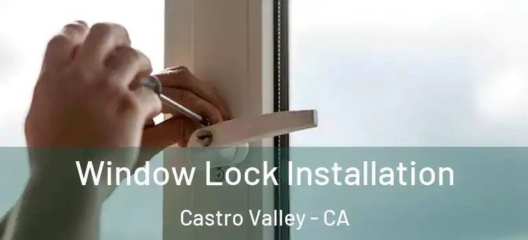  Window Lock Installation Castro Valley - CA
