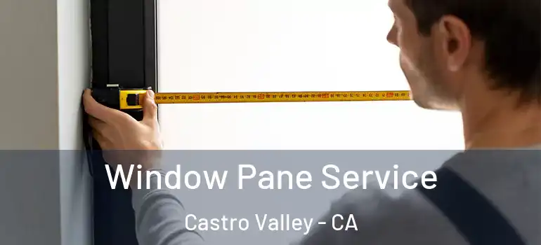  Window Pane Service Castro Valley - CA